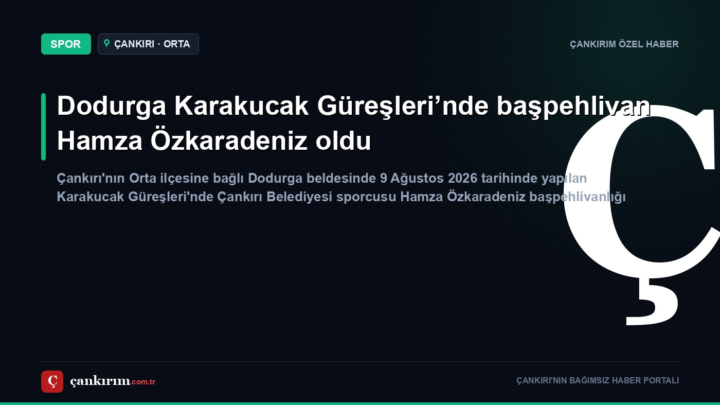 Dodurga Karakucak Güreşleri’nde başpehlivan Hamza Özkaradeniz oldu için Çankırım haber kartı
